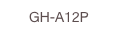 GH-A12P
