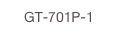 GT-701P-1